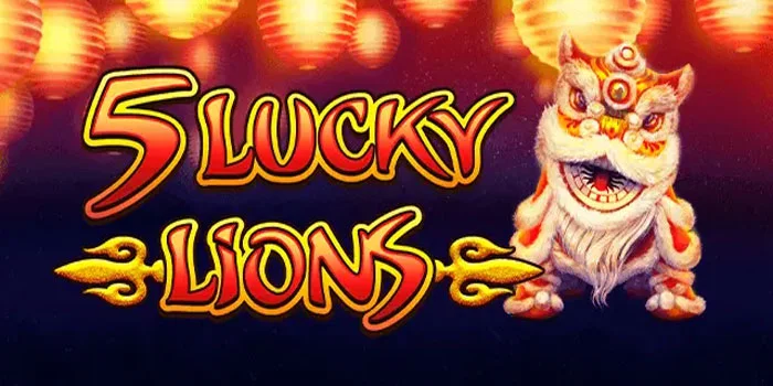 Cara Tepat Bermain di Slot 5 Lucky Lions Bagi Pemula