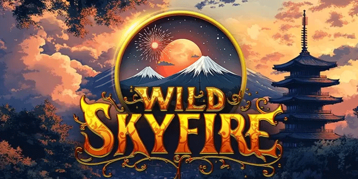 Dapatkan kemenangan besar secara cepat Slot Wild Skyfire