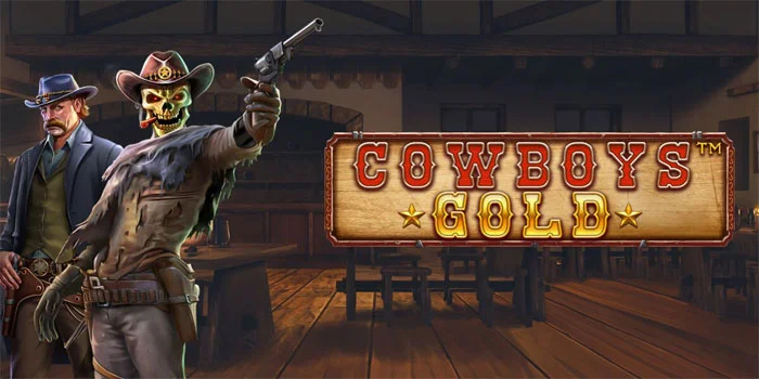 Bocoran Slot Gacor Cowboys Gold Dengan Modal 10Rp Saja